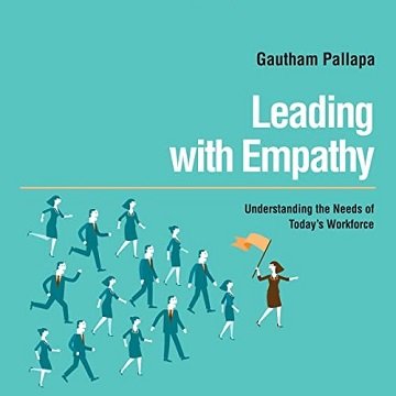 Leading with Empathy Understanding the Needs of Today's Workforce [Audiobook]