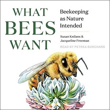 What Bees Want Beekeeping as Nature Intended [Audiobook]