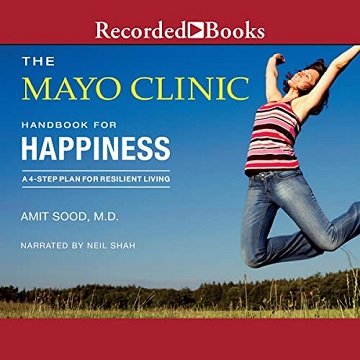 The Mayo Clinic Handbook for Happiness A 4-Step Plan for Resilient Living [Audiobook]