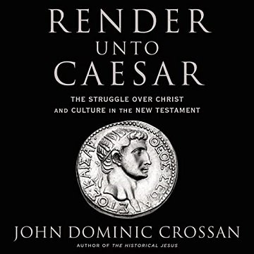 Render unto Caesar The Struggle over Christ and Culture in the New Testament [Audiobook]