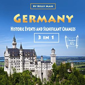 Germany Historic Events and Significant Changes [Audiobook]