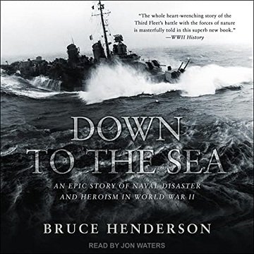 Down to the Sea An Epic Story of Naval Disaster and Heroism in World War II [Audiobook]