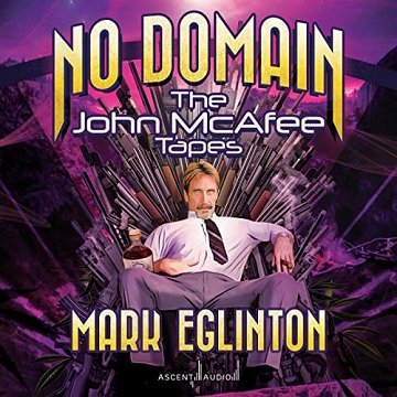 No Domain The John McAfee Tapes [Audiobook]