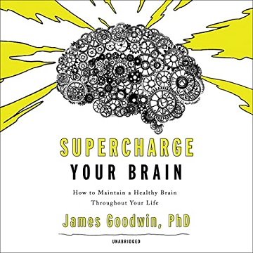 Supercharge Your Brain How to Maintain a Healthy Brain Throughout Your Life [Audiobook]