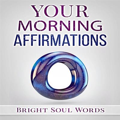 Your Morning Affirmations by Bright Soul Words