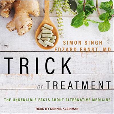 Trick or Treatment The Undeniable Facts about Alternative Medicine [Audiobook]