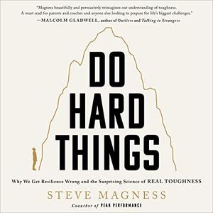 Do Hard Things Why We Get Resilience Wrong and the Surprising Science of Real Toughness [Audiobook]