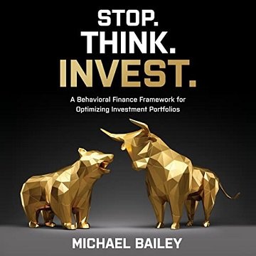 Stop. Think. Invest. A Behavioral Finance Framework for Optimizing Investment Portfolios [Audiobook]