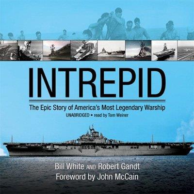 Intrepid The Epic Story of America’s Most Legendary Warship (Audiobook)