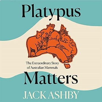 Platypus Matters The Extraordinary Story of Australian Mammals [Audiobook]