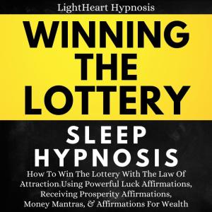 Winning The Lottery Sleep Hypnosis How To Win The Lottery With The Law Of Attraction Using Powerful Luck Affirmations