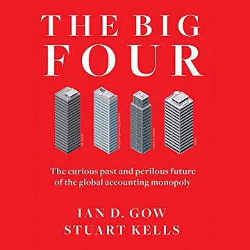 The Big Four The Curious Past and Perilous Future of the Global Accounting Monopoly [Audiobook]