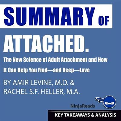 Summary of Attached The New Science of Adult Attachment and How It Can Help You Find-and Keep-Love