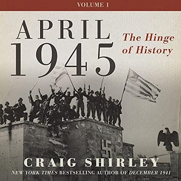 April 1945 The Hinge of History [Audiobook]