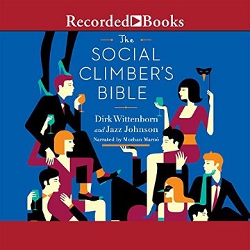 The Social Climber's Bible A Book of Manners, Practical Tips, and Spiritual Advice for the Upwardly Mobile [Audiobook]
