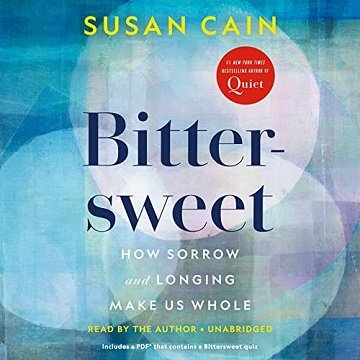 Bittersweet How Sorrow and Longing Make Us Whole [Audiobook]