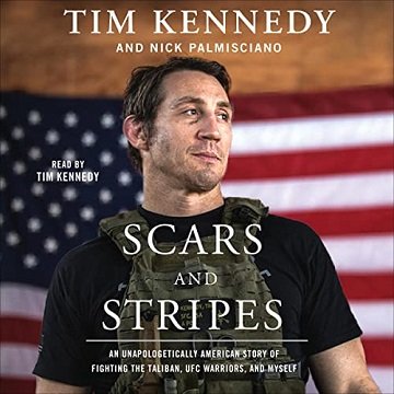 Scars and Stripes An Unapologetically American Story of Fighting the Taliban, UFC Warriors, and Myself [Audiobook]