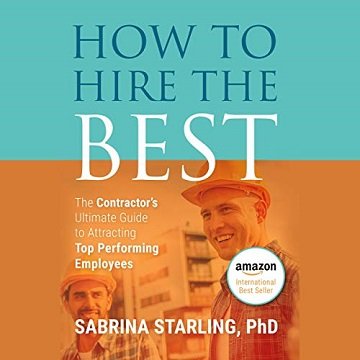 How to Hire the Best The Contractor's Ultimate Guide to Attracting Top Performing Employees [Audiobook]