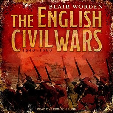 The English Civil Wars 1640-1660 [Audiobook]