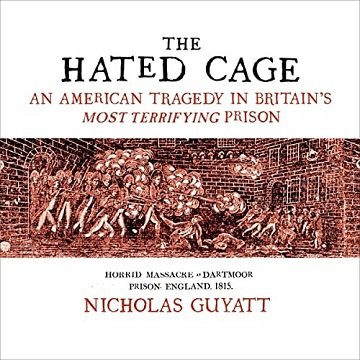 The Hated Cage An American Tragedy in Britain's Most Terrifying Prison [Audiobook]