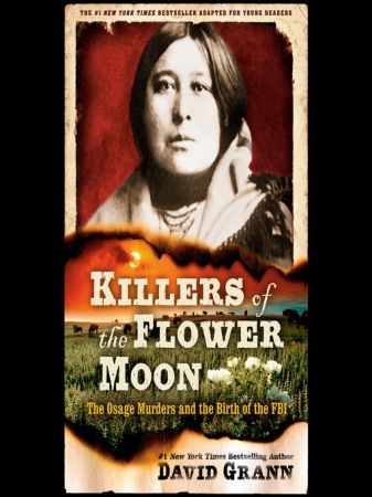 Killers of the Flower Moon Adapted for Young Readers The Osage Murders and the Birth of the FBI