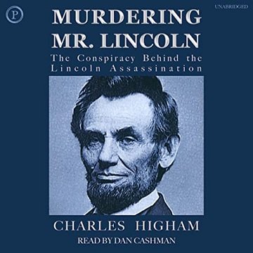 Murdering Mr. Lincoln A New Detection of the 19th Century's Most Famous Crime [Audiobook]