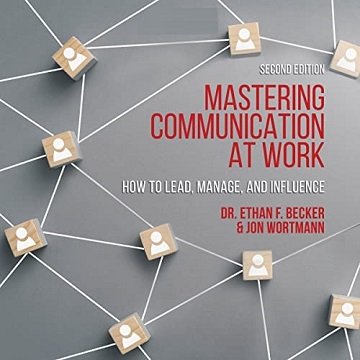 Mastering Communication at Work, Second Edition How to Lead, Manage, and Influence [Audiobook]