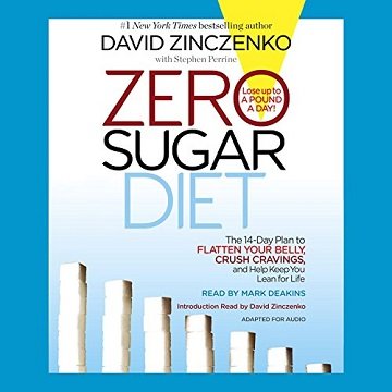 Zero Sugar Diet The 14-Day Plan to Flatten Your Belly, Crush Cravings, and Help Keep You Lean for Life [Audiobook]