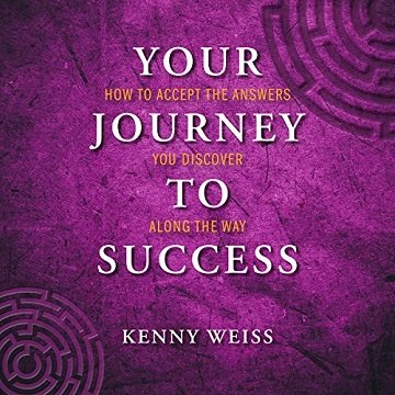 Your Journey to Success How to Accept the Answers You Discover Along the Way [Audiobook]