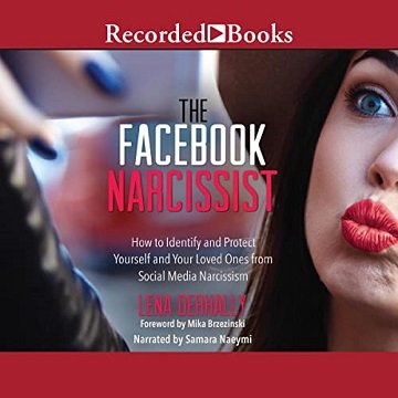 The Facebook Narcissist How to Identify and Protect Yourself and Your Loved Ones from Social Media Narcissism [Audiobook]