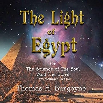 The Light of Egypt; or, The Science of the Soul and the Stars [Two Volumes in One] [Audiobook]