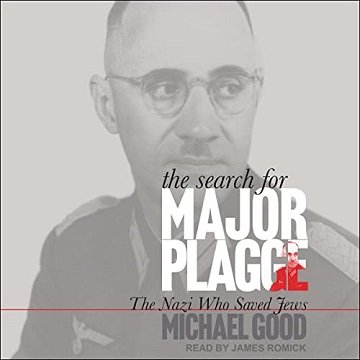 The Search for Major Plagge The Nazi Who Saved Jews [Audiobook]