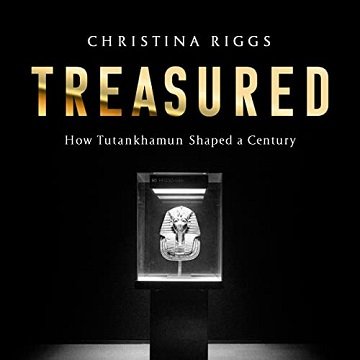 Treasured How Tutankhamun Shaped a Century [Audiobook]