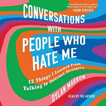 Conversations with People Who Hate Me 12 Things I Learned from Talking to Internet Strangers [Audiobook]