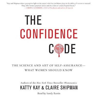 The Confidence Code The Science and Art of Self-Assurance - What Women Should Know (Audiobook)