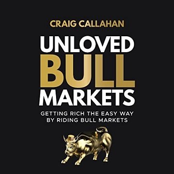 Unloved Bull Markets Getting Rich the Easy Way by Riding Bull Markets [Audiobook]