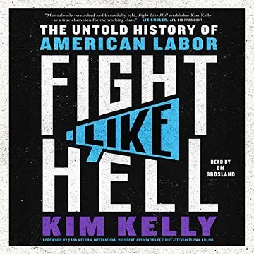 Fight Like Hell The Untold History of American Labor [Audiobook]