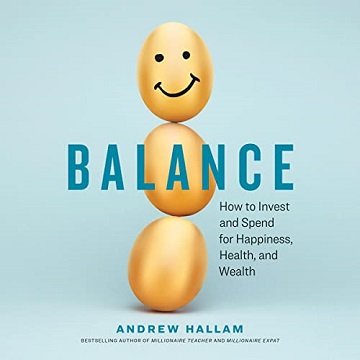 Balance How to Invest and Spend for Happiness, Health, and Wealth [Audiobook]