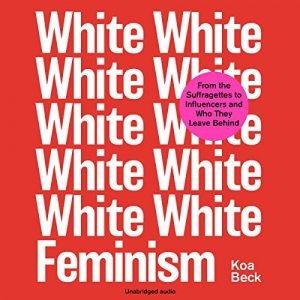 White Feminism (Koa Beck) [Audiobook]