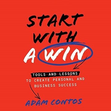 Start with a Win Tools and Lessons to Create Personal and Business Success [Audiobook]