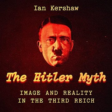 The Hitler Myth Image and Reality in the Third Reich [Audiobook]
