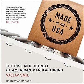 Made in the USA The Rise and Retreat of American Manufacturing [Audiobook]