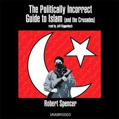 The Politically Incorrect Guide to Islam (and the Crusades) (Audiobook)