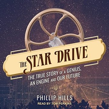 The Star Drive The True Story of a Genius, an Engine and Our Future [Audiobook]