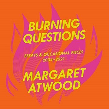 Burning Questions Essays and Occasional Pieces, 2004-2021 [Audiobook]