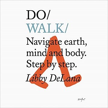 Do Walk Navigate Earth, Mind and Body. Step by Step [Audiobook]