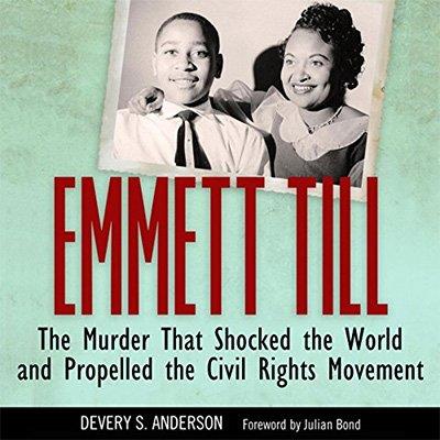 Emmett Till The Murder That Shocked the World and Propelled the Civil Rights Movement (Audiobook)