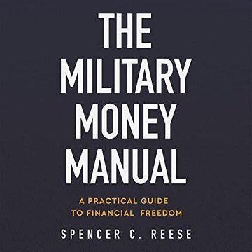 The Military Money Manual A Practical Guide to Financial Freedom [Audiobook]