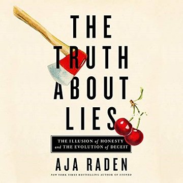 The Truth About Lies The Illusion of Honesty and the Evolution of Deceit [Audiobook]