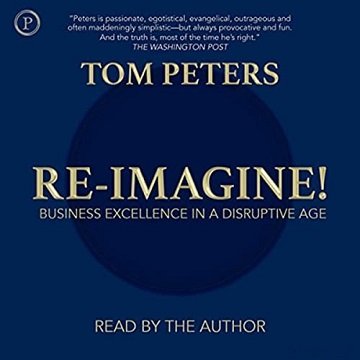 Re-Imagine! Business Excellence in a Disruptive Age [Audiobook]